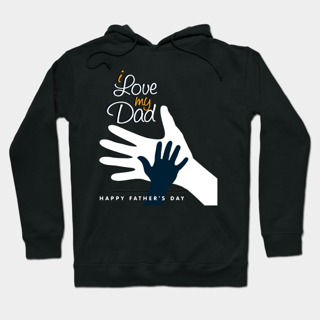 I Love my Dad Happy Father's Day T-Shirt Hoodie by Design Storey